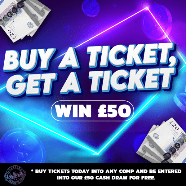 Buy A Ticket, Get A Ticket - £50 Cash!
