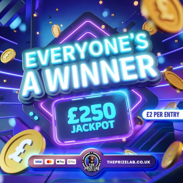 Everyone's A Winner! - £250 Main Prize