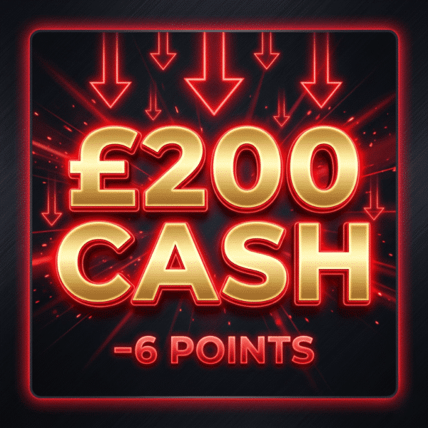 £200 Cash | -6 Points